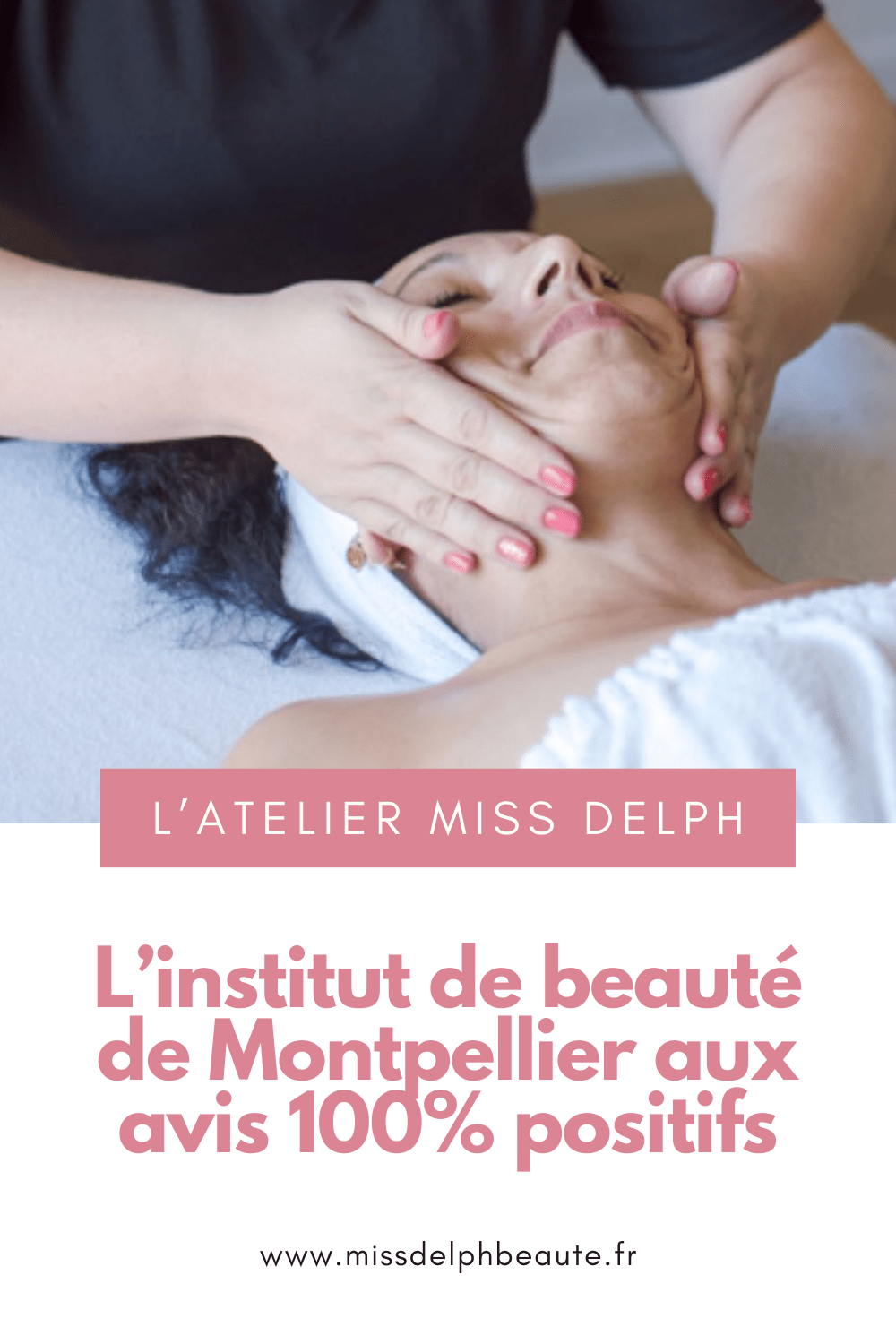 L'institut de beauté de Montpellier au avis 100 pourcent positifs - missdelph